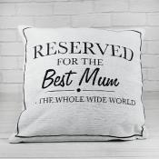 Reserved for the Best Mum Cushion